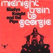 Midnight Train to Georgia - Gladys Knight and the Pips
