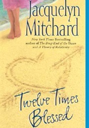 Twelve Times Blessed (Jacquelyn Mitchard)