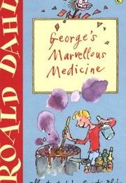 George's Marvellous Medicine (Roald Dahl)