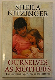 Ourselves as Mothers (Sheila Kitzinger)
