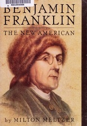 Benjamin Franklin: The New American (Milton Meltzer)