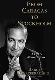 From Caracas to Stockholm: A Life in Medical Science (Baruj Benacerraf)