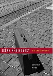 Irene Nemirovsky: Her Life and Works (Jonathan Weiss)