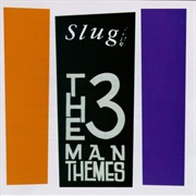 Slug - 3 Man Themes