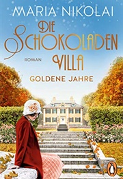 Die Schokoladenvilla- Goldene Jahre (Maria Nikolai)