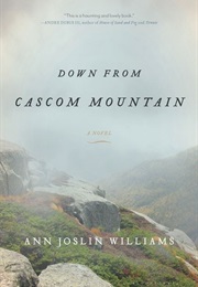 Down From Cascom Mountain (Ann Joslin Williams)