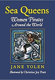 Sea Queens: Woman Pirates Around the World (Jane Yolen, Christine Joy Pratt)
