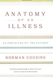 Anatomy of an Illness as Perceived by the Patient (Norman Cousins)