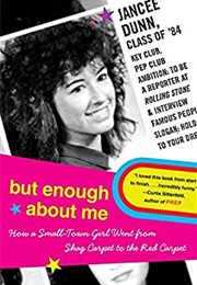 But Enough About Me (Jancee Dunn)
