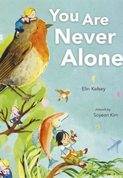 You Are Never Alone (Elin Kelsey)