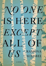 No One Is Here Except All of Us (Ramona Ausubel)