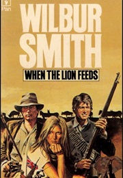 When the Lion Feeds (Wilbur Smith)
