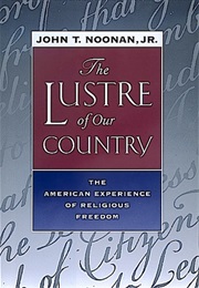 The Lustre of Our Country (John T. Noonan Jr.)