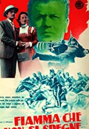 La Fiamma Che Non Si Spegne [The Flame That Will Not Die] (1949)