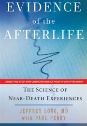 Evidence of the Afterlife: Science of Near-Death Experiences (Jeffrey Long, Paul Perry)
