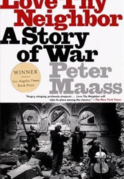 Love Thy Neighbor: A Story of War (Peter Maass)