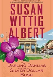 The Darling Dahlias and the Silver Dollar Bush (Susan Wittig Albert)