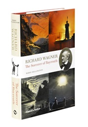 Richard Wagner: The Sorcerer of Bayreuth (Barry Millington)