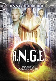 A.N.G.E Tome 5: Codex Angelicus (Anne Robillard)