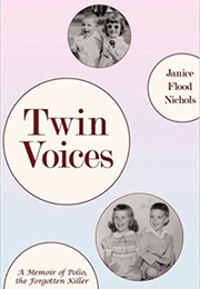 Twin Voices: A Memoir of Polio, the Forgotten Killer (Janice Flood Nichols)
