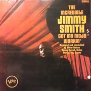 Jimmy Smith	Got My Mojo Workin&#39;