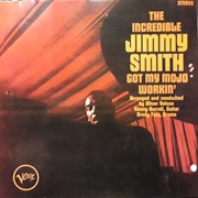 Jimmy Smith	Got My Mojo Workin'