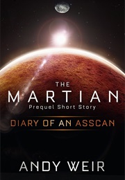 Diary of an Asscan:A Mark Watney Short Story (Andy Weir)