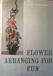 Flower Arranging for Fun (Hazel Peckinpaugh Dunlop)