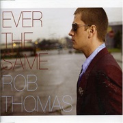 Ever the Same - Rob Thomas