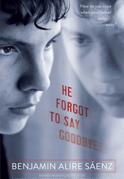 He Forgot to Say Goodbye (Benjamin Alire Saénz)