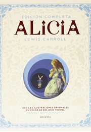 Alicia Edición Completa (Lewis Carroll)