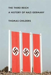The Third Reich: A History of Nazi Germany (Thomas Childers)