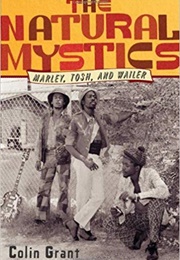 The Natural Mystics: Marley, Tosh, and Wailer (Colin Grant)