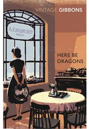Here Be Dragons (Stella Gibbons)