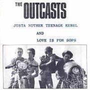 JUSTA NOTHER TEENAGE REBEL - THE OUTCASTS