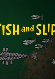 Fish and Slips (1962)