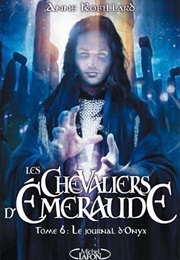 Les Chevaliers D'émeraude - Le Journal D'Onyx (Anne Robillard)