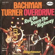 Roll on Down the Highway .. Bachman Turner Overdrive