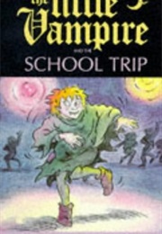 The Little Vampire and the School Trip (Angela Sommer-Bodenburg)
