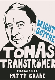 Bright Scythe: Selected Poems by Tomas Tranströmer (Tomas Tranströmer)