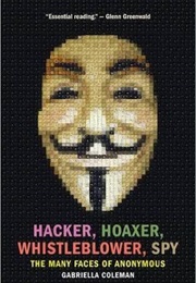 Hacker, Hoaxer, Whistle-Blower, Spy (Gabriella Coleman)