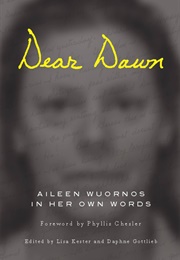 Dear Dawn: Aileen Wuornos in Her Own Words (Lisa Kester and Daphne Gottlieb)