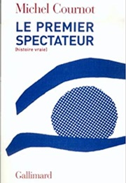 Le Premier Spectateur (Michel Cournot)