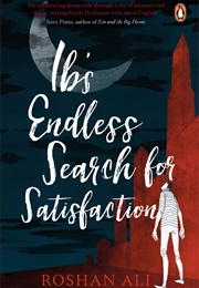 Ib's Endless Search for Satisfaction (Roshan Ali)