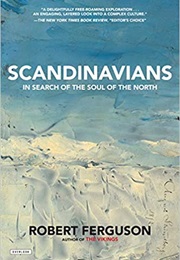 Scandinavians: In Search of the Soul of the North (Robert Ferguson)