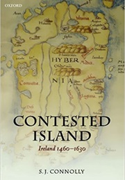 Contested Island: Ireland 1460-1630 (S.J. Connolly)