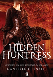 Hidden Huntress (Danielle L. Jensen)