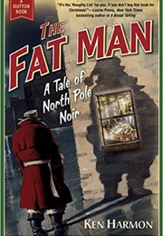 The Fat Man a Tale of the North Pole (Ken Harmon)