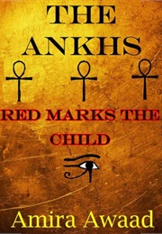 The Ankhs: Red Marks the Child (Amira Awaad)