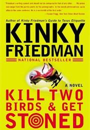 Kill Two Birds and Get Stoned (Kinky Friedman)